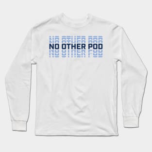 No Other Pod Word Mark - SKC Long Sleeve T-Shirt